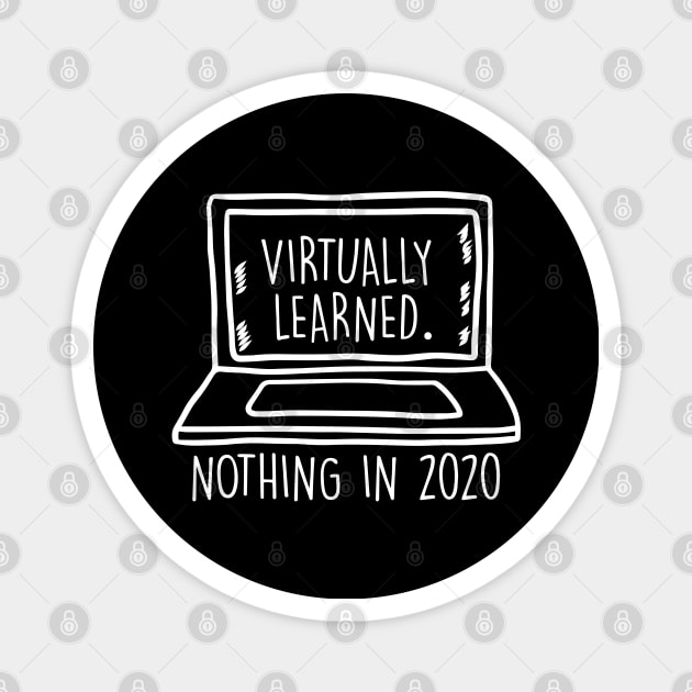 Virtually learned nothing in 2020 Virtual Learning Funny Sarcastic Gift Magnet by Herotee